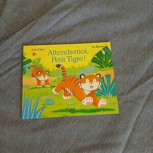 Attends-moi petit Tigre! by Julie Sykes 2001 French New